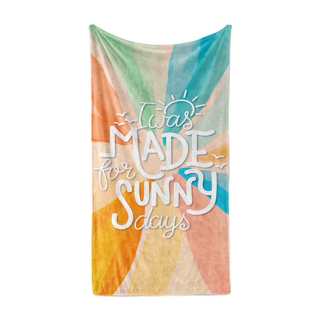 Beach Towel with caption I was made for the sunny days